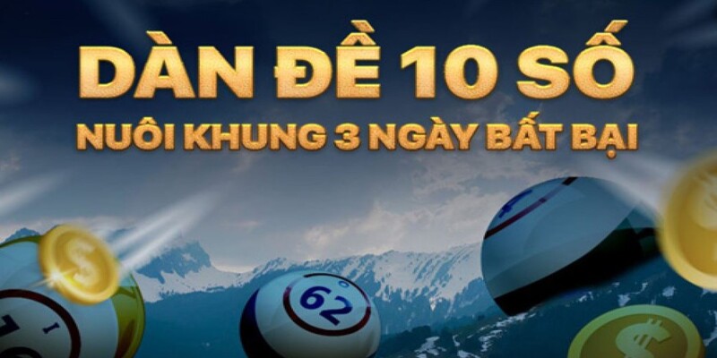 Dàn đề 10 số và kinh nghiệm cá cược thắng lớn tại N666 3 Nuôi khung dàn đề 10 số đảm bảo cơ hội ăn đậm