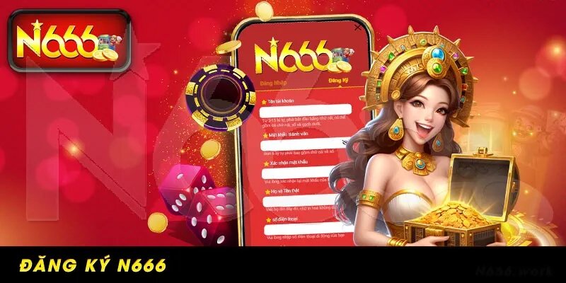 Đăng ký tài khoản là một chủ đề Hướng dẫn N666 được quan tâm