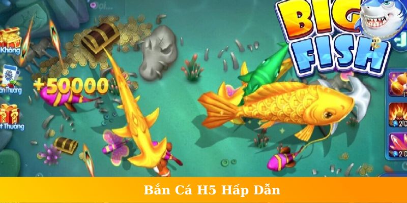 Bắn Cá H5 - Tận Hưởng Thế Giới Đại Dương Nhận Thưởng Bất Tận 2 Những điểm hấp dẫn chỉ có tại bắn cá H5